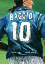 Roberto Baggio – Credere nell’impossibile